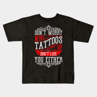 Tattoo Dont Worry My Tattoos Kids T-Shirt